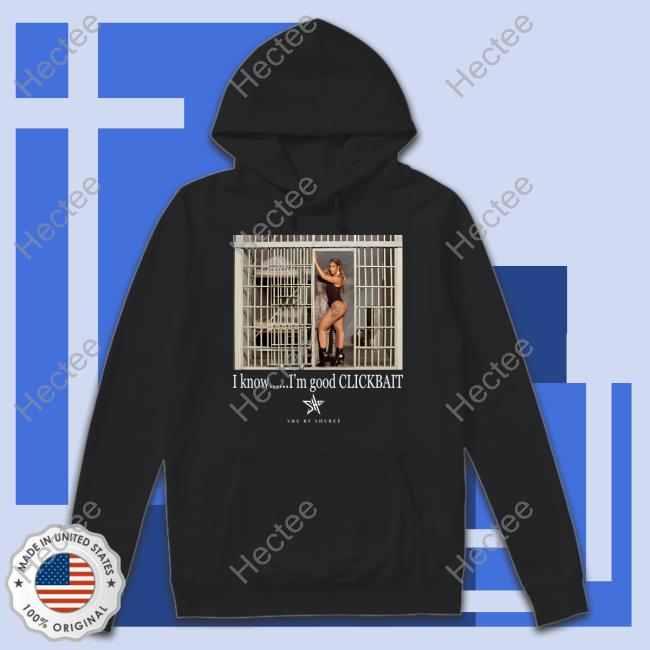 She By Shereé I Know I'm Good Clickbait T-Shirts