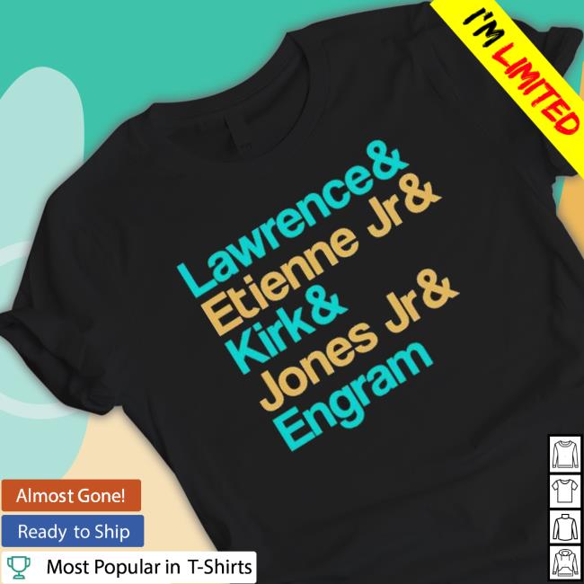 Awesome Lawrence And Etienne Jr And Kirk And Jones Jr And Engram Jacksonville Jags T-Shirt