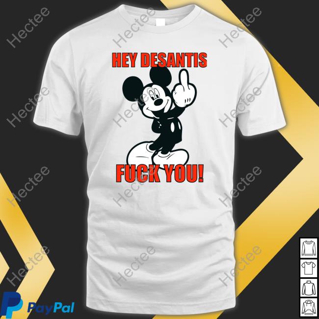Hey Desantis Fuck You Tee Shirt