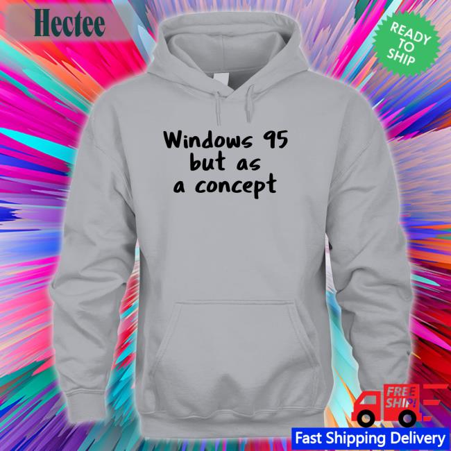 Windows 95 But As A Concept Shirt