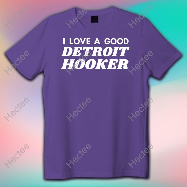 I Love A Good Detroit Hooker Hoodie Tristar Supply Co