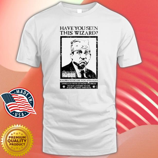 Have You Seen This Wizard Known To Scare You Straight Prison Mike Classic Shirt