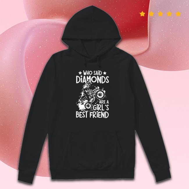 Who Said Diamonds Are A Girl’S Best Friend 2023 shirt, hoodie, tank top, sweater and long sleeve t-shirt