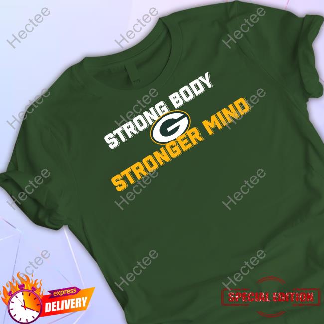 Green Bay Packers Strong Body Stronger Mind Hooded Sweatshirt