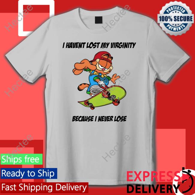 Goodshirts Garfield I Havent Lost My Virginity Because I Never Lose Tee Shirt