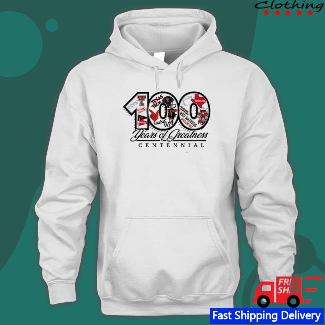 Texas Tech 100 Years Of Greatness T-Shirt Texas Tech 100 Years Of Greatness Hoodie