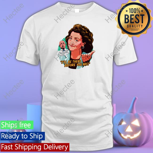 Nordacious I'll Be There Before You Are T Shirt