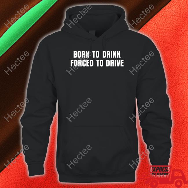 Shitheadsteve Merch Born To Drink Forced To Drive T-Shirt