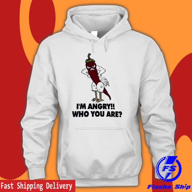 Chicken Chilli I’M Angry Who You Are shirt, hoodie, tank top, sweater and long sleeve t-shirt