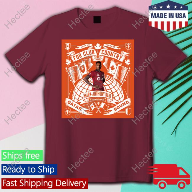 Toronto Fc For Club And Country Mark Anthony Kaye Midfielder Qatar Bound Shirts