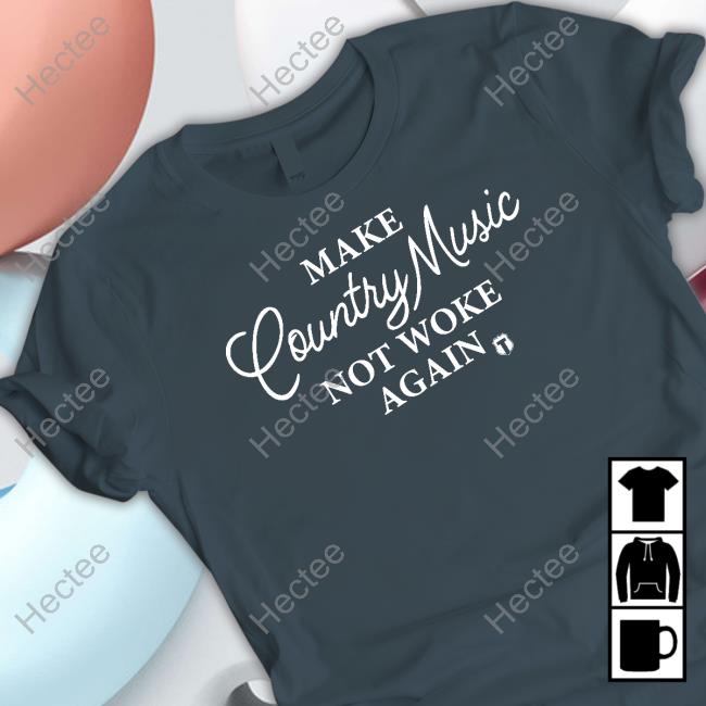 Make Country Music Not Woke Again T Shirts