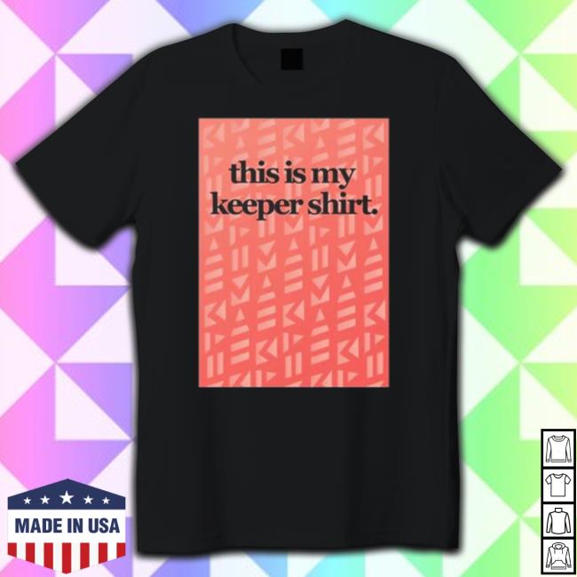 Original 2023 This Is My Keeper Tee Shirt