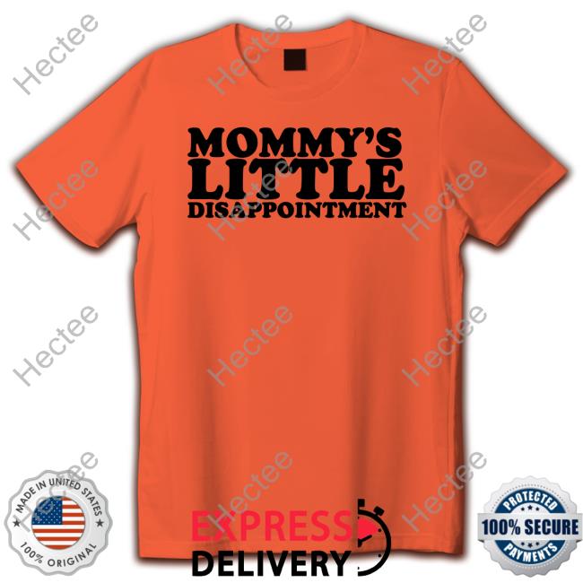 Moxi Mimi Mommy's Little Disappointment Tee Shirt