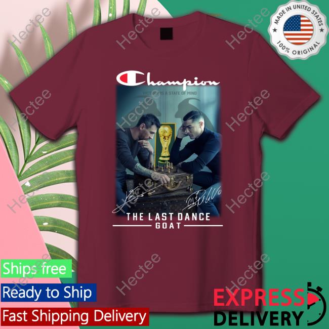 Champion Lionel Messi And Cristiano Ronaldo The Last Dance Goat Signatures Shirts