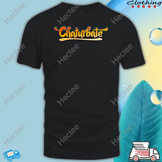 Chaturbate New Shirt