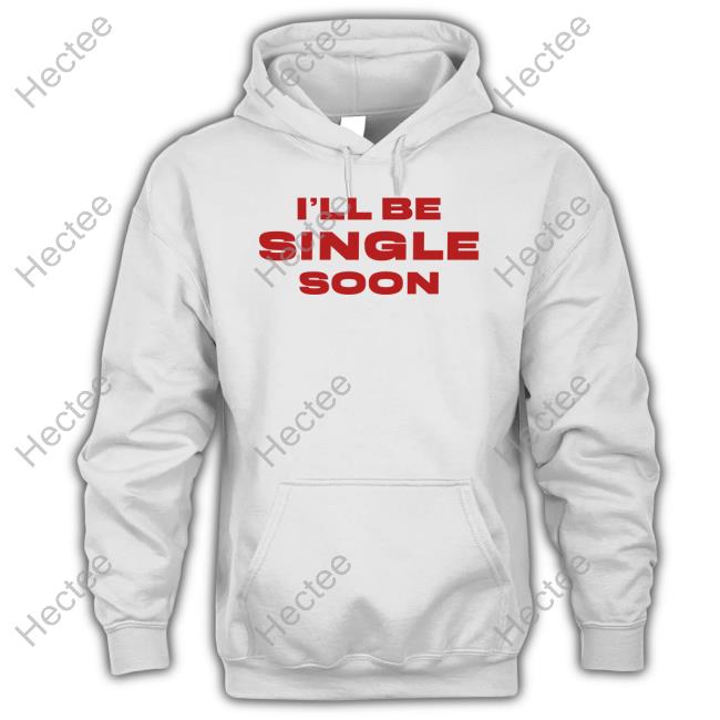 Charm La'donna I'll Be Single Soon New Shirt