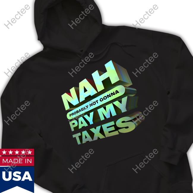 Fake Handshake Nah Probably Not Gonna Pay My Taxes T Shirt