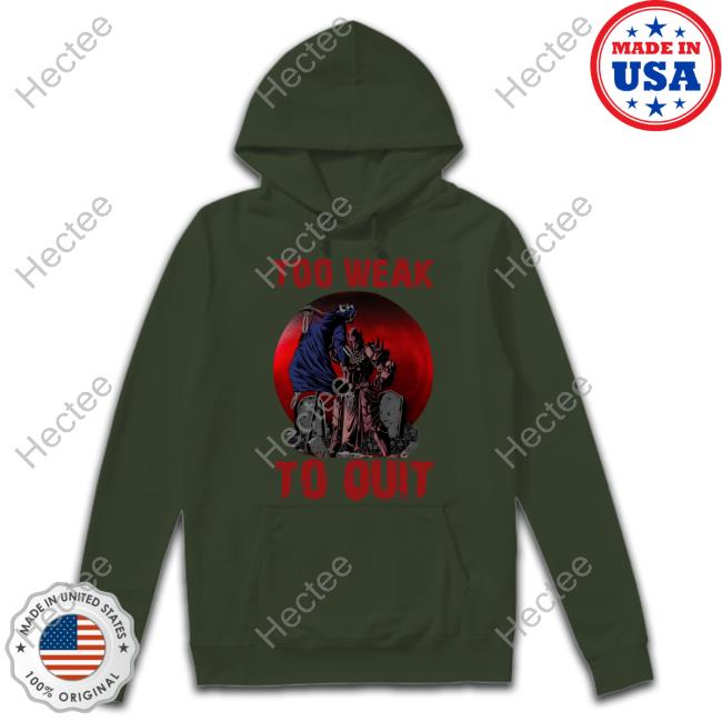 Raskolapparel Too Weak To Quit Hoodie