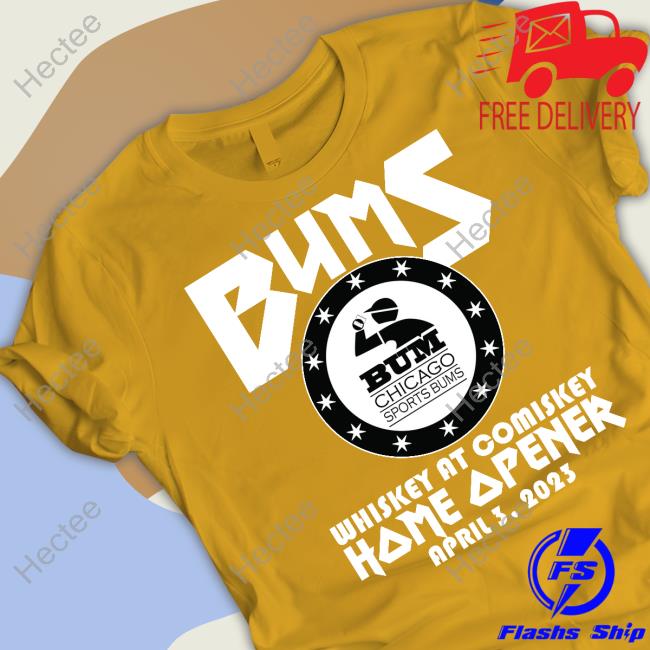 Bums Whiskey At Comiskey Home Opener April 3 2023 Bums Chicago Sports Bums Shirt