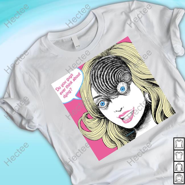 Junjiito Do You Guys Ever Think About Dying Official Shirt