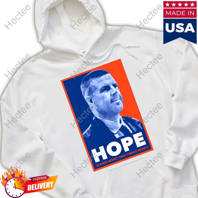 Billy Napier Hope Scared Money Don't Make Money Tee Shirt