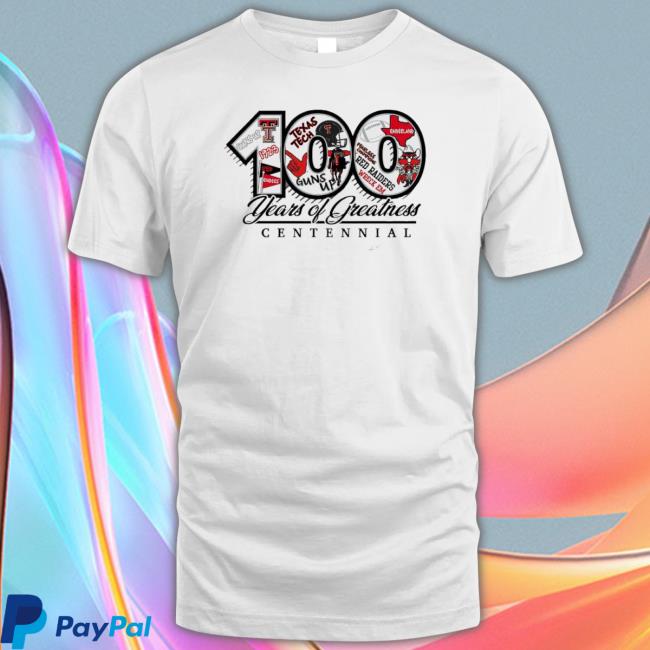Texas Tech 100 Years Of Greatness T-Shirt Texas Tech 100 Years Of Greatness Hoodie