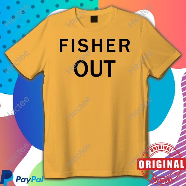 Fisher Out T-Shirt