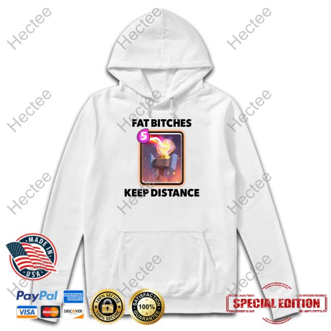Official Fat Bitches Keep Distance Tee Shirt Dippytees Store
