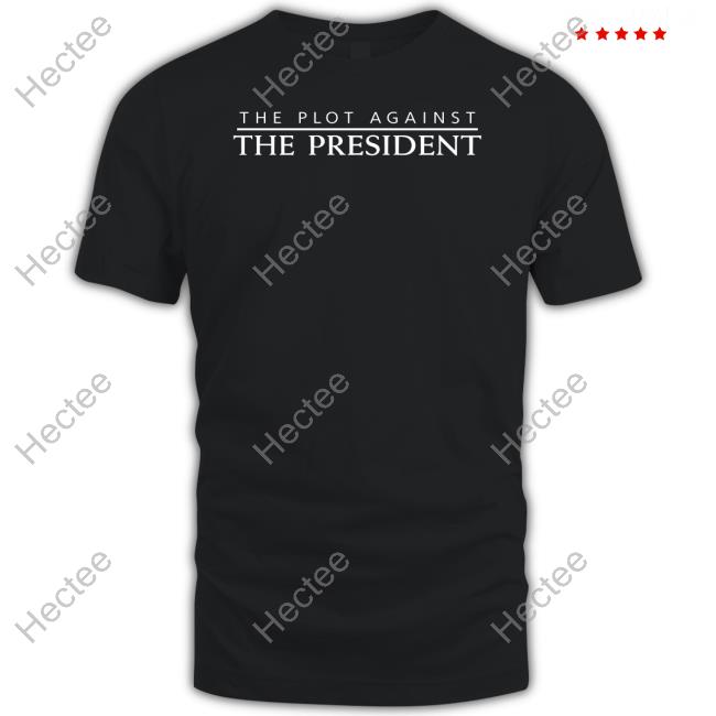 Amanda Milius The Plot Against The President T Shirts