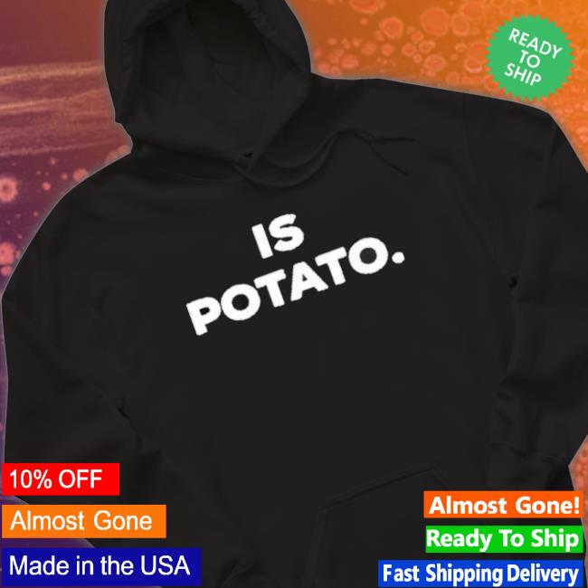 Stephen Colbert Is Potato Logo Hooded Sweatshirt Stephen Colbert Is Potato Logo Shirt