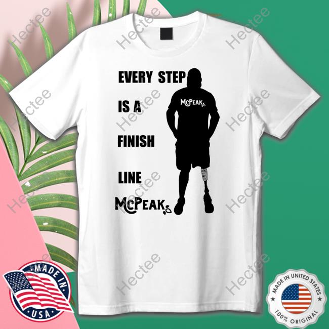 Richie Mcpeak Every Step Is A Finish Line Mcpeak Shirt, T Shirt, Hoodie, Sweater, Long Sleeve T-Shirt And Tank Top