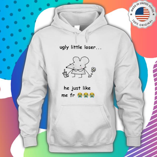 Official Get A Load Of This Ugly Little Loser Me Fr shirt Official Get A Load Of This Ugly Little Loser Me Fr Shirts