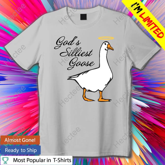 God's Silliest Goose Long Sleeve