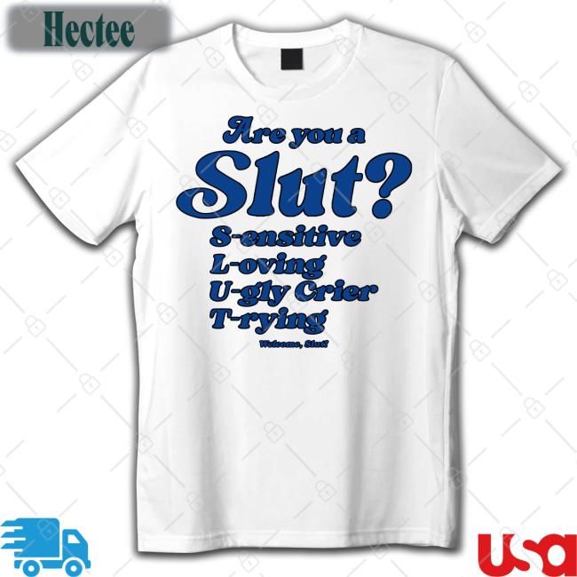 Are You A Slut Sensitive Loving Ugly Crier Trying Long Sleeve T Shirt
