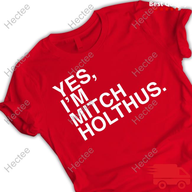 Yes I'm Mitch Holthus T Shirt Danan Hughes
