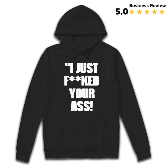 Official With Threatening Auras I Just Fucked Your Ass Shirt