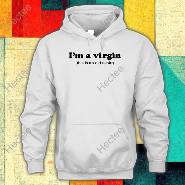 Femmelian I'm A Virgin This Is An Old T Shirt T Shirt