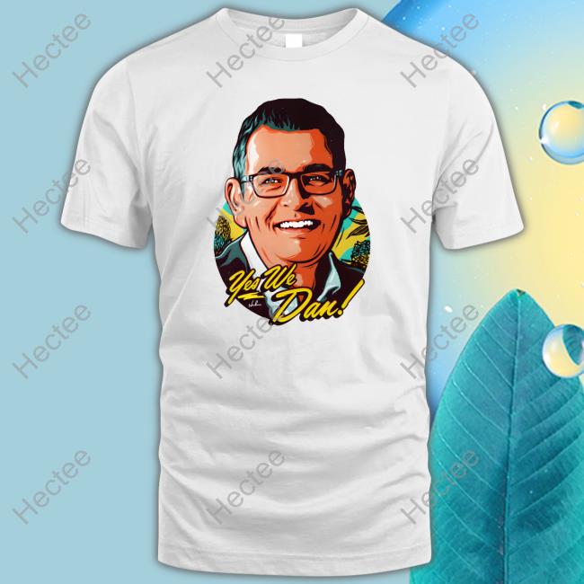 Daniel Andrews Face Yes We Dan Tee Shirt
