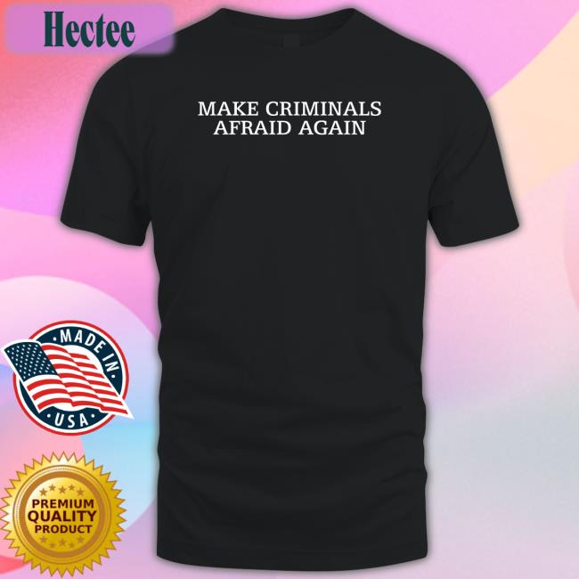 Blackgunsmatter Make Criminals Afraid Again T Shirts
