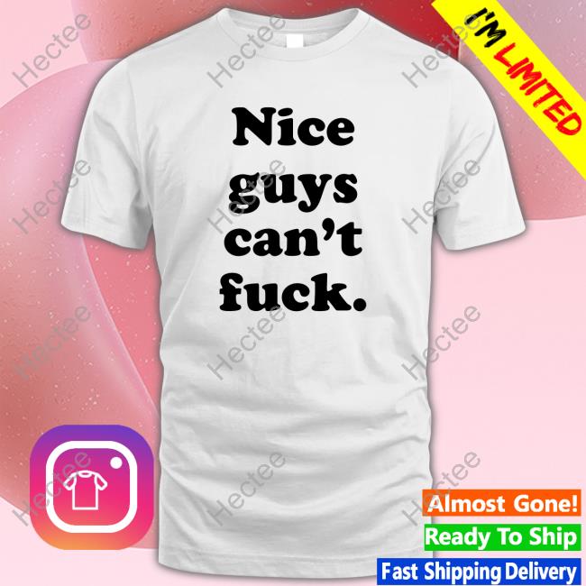 Shirts That Go Hard Nice Guys Can't Fuck Hooded Sweatshirt Shirtsthtgohard