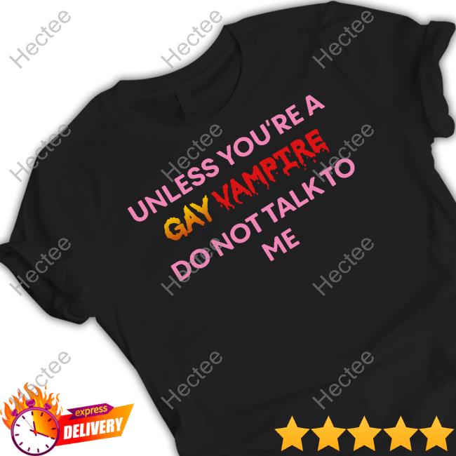 Oatmilklady Unless You’Re A Gay Vampire Do Not Talk To Me New Shirt