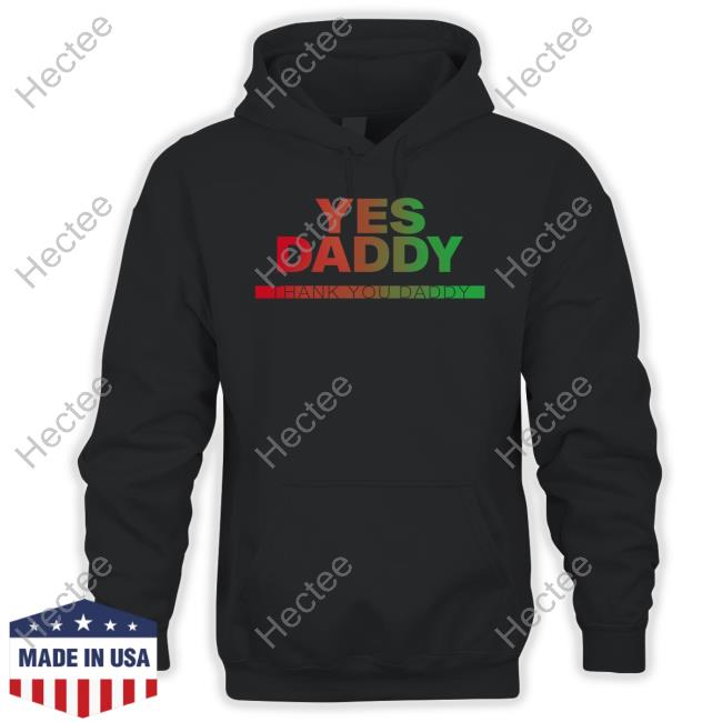 Yes Daddy Thank You Daddy Hoodie Fs Yusuf