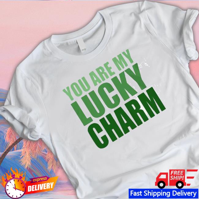 You Are My Lucky Charm St Patrick’S Day T-shirt