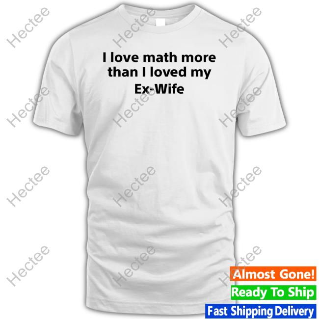 Sweatshirt I Love Math More Than I Loved My Ex-Wife