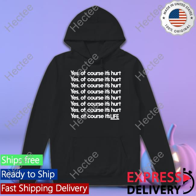 Goodshirts Yes Of Course It's Hurt Shirt