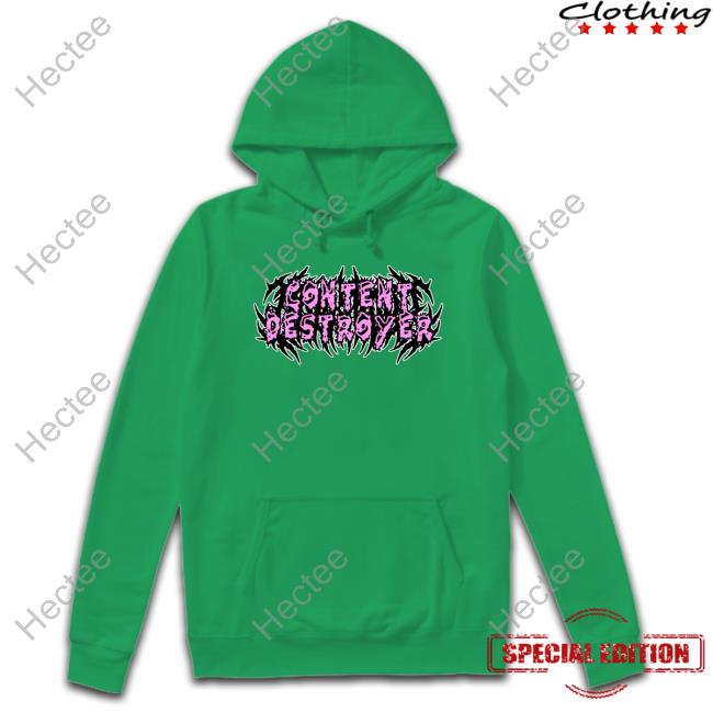 Content Destroyer Sweatshirt Shirts That Go Hard