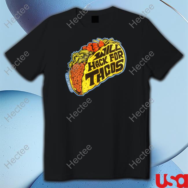 Cobalt Will Hack For Tacos T Shirt