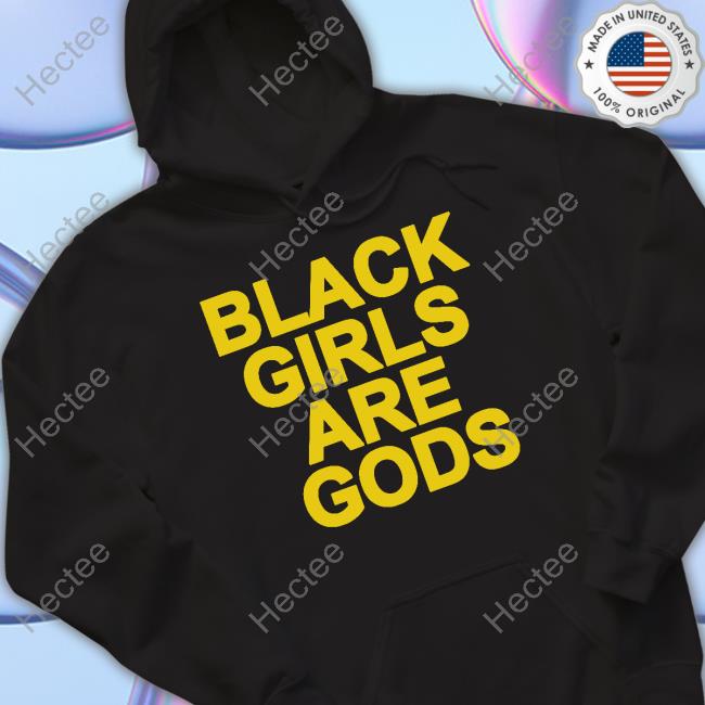 Galactayoms Black Girls Are Gods Official Shirt