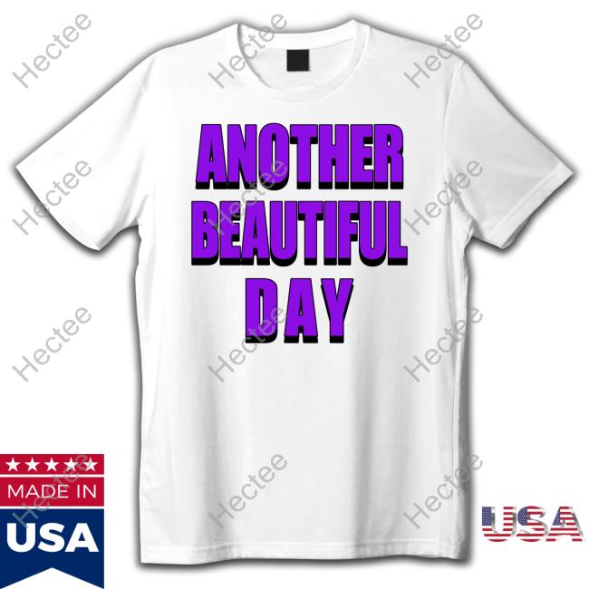 Another Beautiful Day Shirt