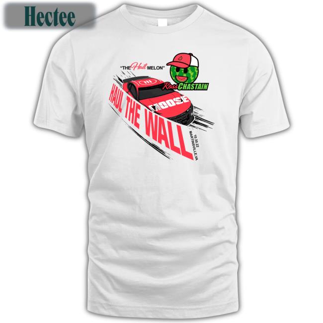 Ross Chastain The Hail Melon Haul The Wall T Shirts
